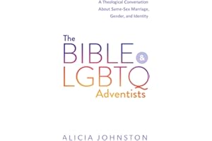 The Bible and LGBTQ Adventists: a Theological Conversation about Same-Sex Marriage, Gender, and Identity