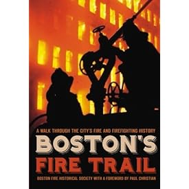 Boston's Fire Trail: A Walk Through The City’s Fire And Firefighting History