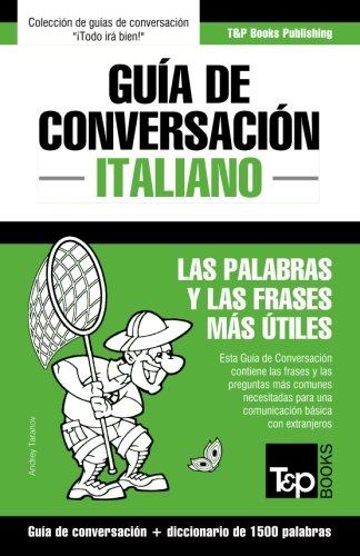 Guía de Conversación Español-Italiano y diccionario conciso de 1500 palabras (Spanish Edition) by Andrey Taranov