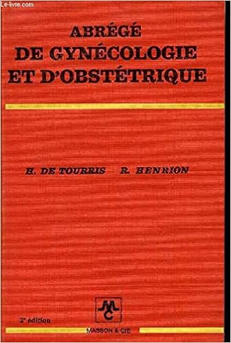 Amazon Fr Abrege De Gynecologie Et D Obstetrique Henri De Tourris Henrion R Lepage F Livres