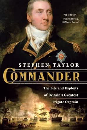 Amazon Com Commander The Life And Exploits Of Britain S Greatest Frigate Captain Ebook Taylor Stephen Kindle Store
