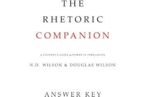 The Rhetoric Companion Answer Key: A Student's Guide to Power in Persuasion
