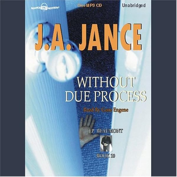 Without Due Process J P Beaumont Series Book 10 Audible Audio Edition J A Jance Gene Engene Books In Motion Audible Audi Amazon Com
