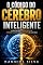 Livro O Código do Cérebro Inteligente: A Ciência Para Pensar Melhor, Aprender Mais e Tomar Decisões de Alto Nível
