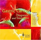 Gastric Cancer : Diagnosis and Treatment - An Interactive Training Program, Siewert, J. R. and Kelsen, D., 354014787X
