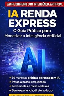 Livro IA Renda Express: O Guia Prático para Monetizar a Inteligência Artificial