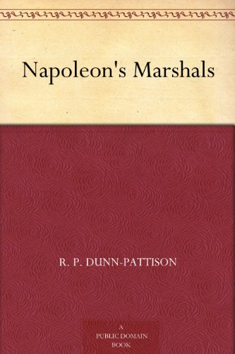 Napoleon's Marshals by R. P. Dunn-Pattison