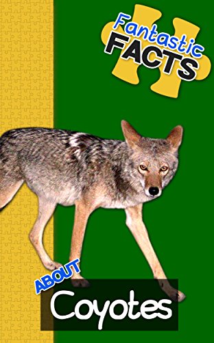 Fantastic Facts About Coyotes: Illustrated Fun Learning For Kids