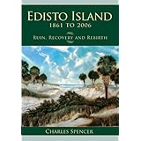 Edisto Island, 1861 to 2006: Ruin, Recovery and Rebirth (Definitive History)