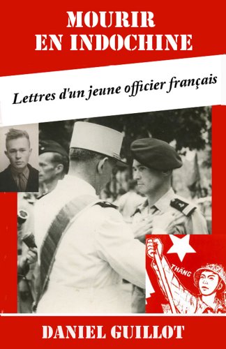 Mourir en Indochine: Lettres d'un jeune officier français (French Edition) by Daniel Guillot