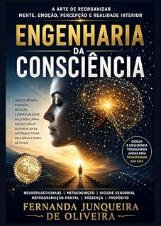 Livro ENGENHARIA DA CONSCIÊNCIA: A arte de reorganizar mente, emoção, percepção e realidade interior