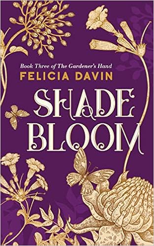 Shadebloom The Gardener S Hand Volume 3 Davin Felicia 9780998995724 Amazon Com Books