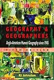 Geography and Geographers : Anglo-American Geography since 1945, Johnston, R. J., 0340652632
