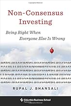Non-Consensus Investing: Being Right When Everyone Else Is Wrong (Heilbrunn Center for Graham & Dodd Investing Series)