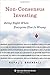 Non-Consensus Investing: Being Right When Everyone Else Is Wrong (Heilbrunn Center for Graham & Dodd Investing Series) - Book by Rupal J. Bhansali