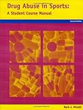 Drug Abuse : A Student Course Manual in Sports, Minelli, Mark J., 1588747913
