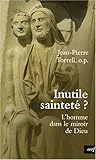 Inutile sainteté ? : L'homme dans le miroir de Dieu by 