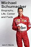 Michael Schumacher Biography, Life, Career and Facts