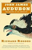 John James Audubon: The Making of an American by Richard Rhodes