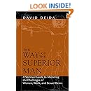 The Way of the Superior Man: A Spiritual Guide to Mastering the Challenges of Women, Work, and Sexual Desire