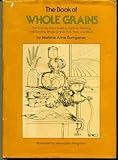 The Book of Whole Grains by 