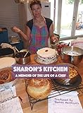 Sharon's Kitchen: A Memoir of the Life of a Chef by 