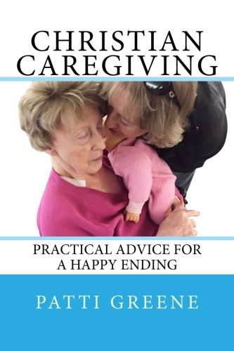 E.b.o.o.k Christian Caregiving: Practical Advice for a Happy Ending<br />Z.I.P