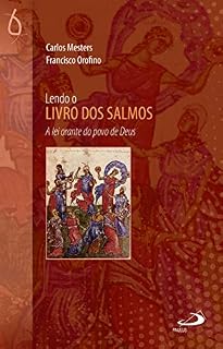 Lendo o livro dos Salmos: A lei orante do povo de Deus (Lendo a Bíblia)