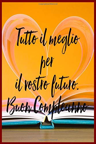 Buon Compleanno Happy Birthday Tutto Il Meglio Per Il Vostro Futuro Note Book Gift 6 9 Cover 110 Lined Blank Pages Interior Italian Edition King Ouss David Rose Amazon Com Books