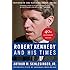 Robert Kennedy and His Times: 40th Anniversary Edition
