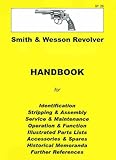 Smith and Wesson Revolvers (J, K & N Frames) Assembly, Disassembly Manual(Collector Handbook, 25)