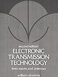Electronic Transmission Technology: Lines, Waves, and Antennas (2nd Edition)