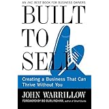 Built to Sell: Creating a Business That Can Thrive Without You by John Warrillow (28-Feb-2013) Paperback