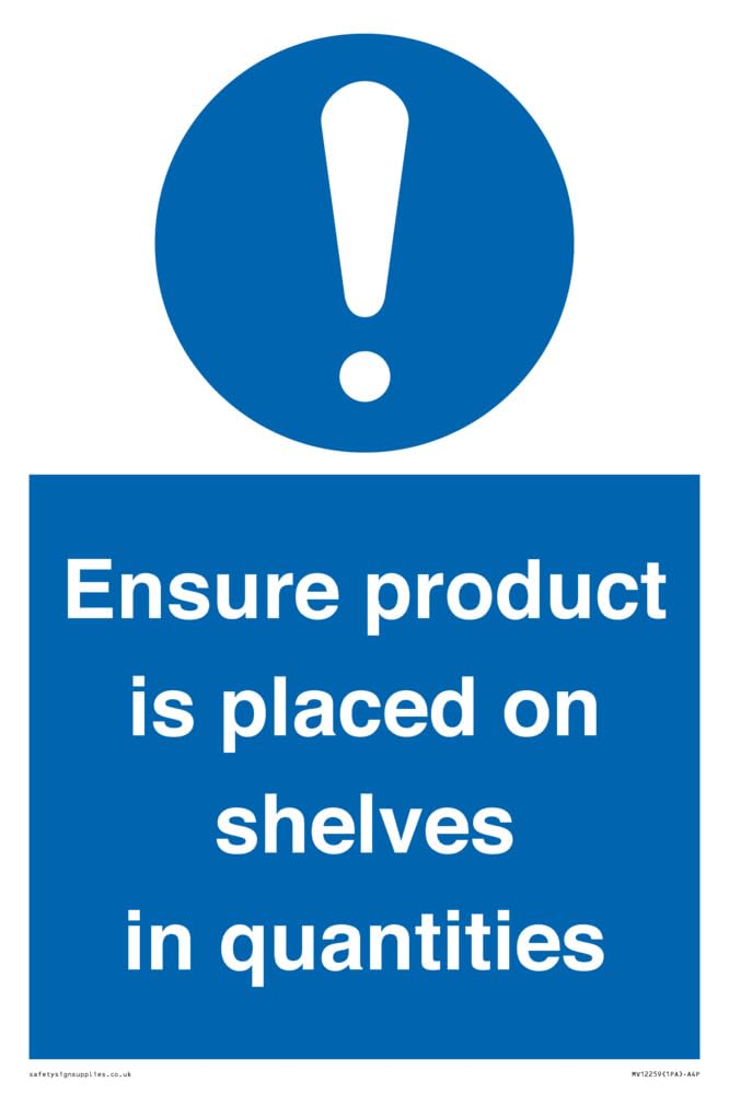 Ensure Product Is Placed on Shelves in Quantities Sign Sign - 200x300mm - A4P