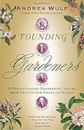 Founding Gardeners: The Revolutionary Generation, Nature, and the Shaping of the American Nation