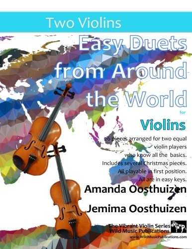Easy Duets from Around the World for Violins: 26 pieces arranged especially for two equal violin players who know all the basics. Includes several ... (Violin Duets for Beginners and Improvers)