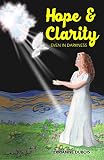 Hope & Clarity Even in Darkness by Terrianne DuBois, John McNees
