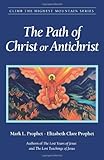The Path of Christ or Antichrist (Climb the Highest Mountain Series) by Mark L. Prophet, Elizabeth Clare Prophet