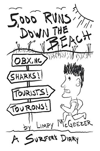 5,000 Runs Down The Beach: A sharky snakey touristy jellyfishy journal by Limpy McGeezer