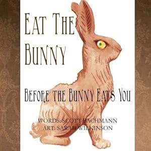 Eat the Bunny: Before the Bunny Eats You by Scott Allan Bachmann (2012-07-28)
