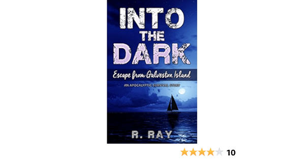 Into The Dark Escape From Galveston Island Kindle Edition By Ray R Literature Fiction Kindle Ebooks Amazon Com