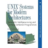Unix Systems for Modern Architectures: Symmetric Multiprocessing and Caching for Kernel Programmers