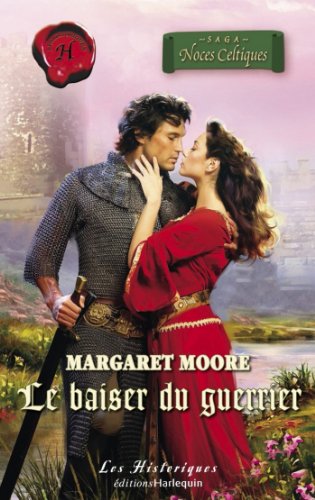 Le baiser du guerrier (Harlequin Les Historiques) (French Edition) by Margaret Moore