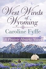 West Winds of Wyoming (A Prairie Hearts Novel Book 3)
