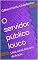 Livro O servidor público louco: Uma curta história de ficção