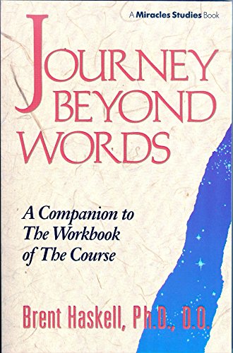 Journey Beyond Words A Companion To The Workbook Of The Course A Miracles Studies Book 1 - 