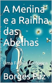 Livro A Menina e a Rainha das Abelhas: Uma Fábula Ecológica