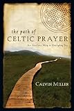 The Path of Celtic Prayer: An Ancient Way to Everyday Joy