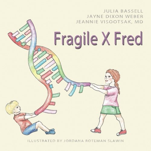 Fragile X Fred by Julia Bassell, Jayne Dixon Weber, Jeannie Visootsak MD