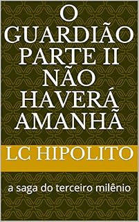 Livro O GUARDIÃO II: NÃO HAVERÁ AMANHÃ